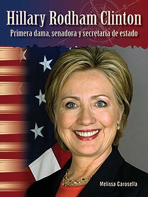 cover image of Hillary Rodham Clinton: Primera dama, senadora y secretaria de estado (Hillary Rodham Clinton: First Lady, Senator, and Secretary of State)